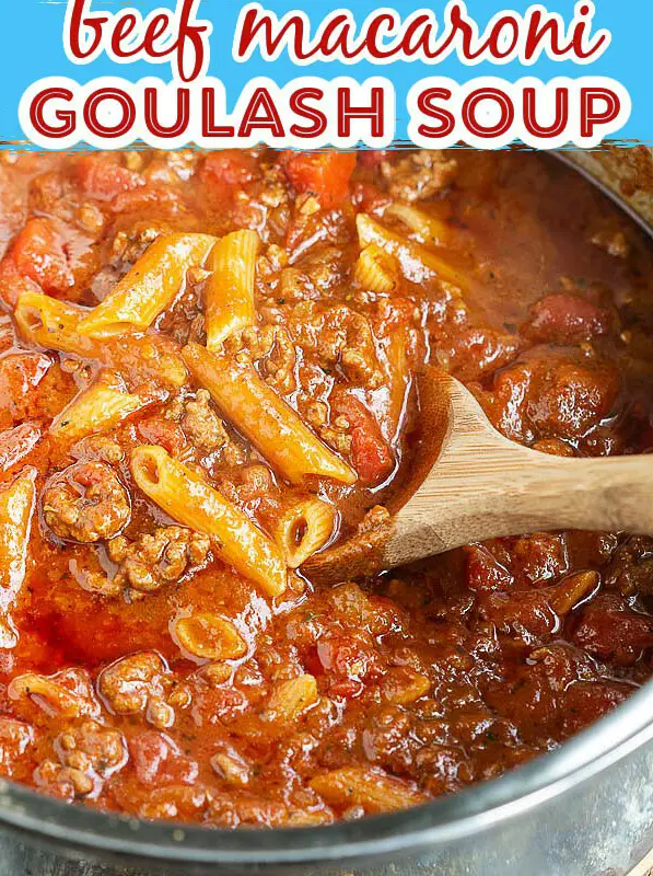 Beef Macaroni Goulash Soup