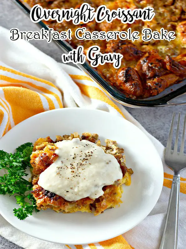 Overnight Croissant Breakfast Casserole Bake with Gravy